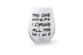 "The One Where I Drink All The Wine" Friends Inspired Stemless Wine Glass | Holds 20 Ounces